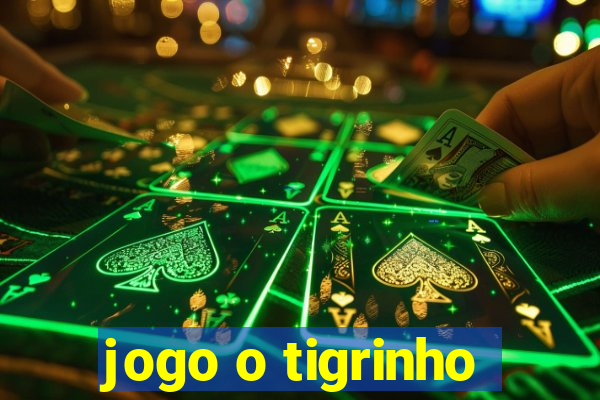 jogo o tigrinho