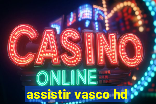 assistir vasco hd