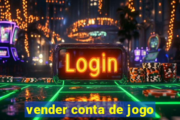 vender conta de jogo