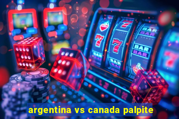 argentina vs canada palpite