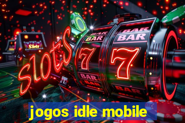 jogos idle mobile