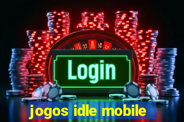 jogos idle mobile