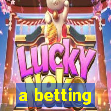 a betting