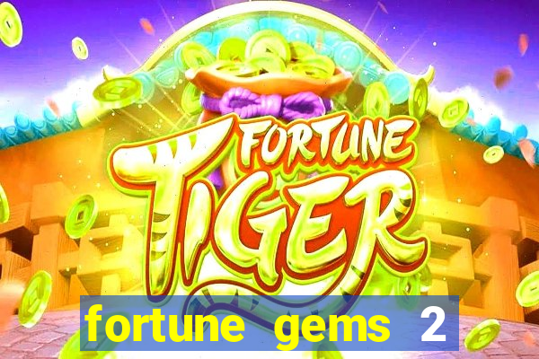 fortune gems 2 demo grátis