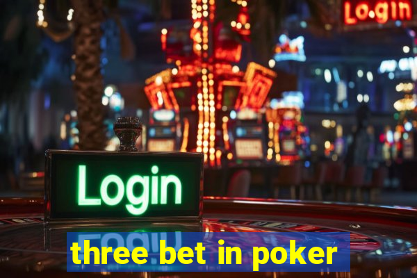 three bet in poker