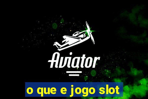 o que e jogo slot