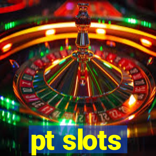 pt slots