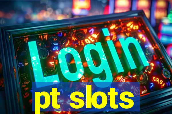 pt slots