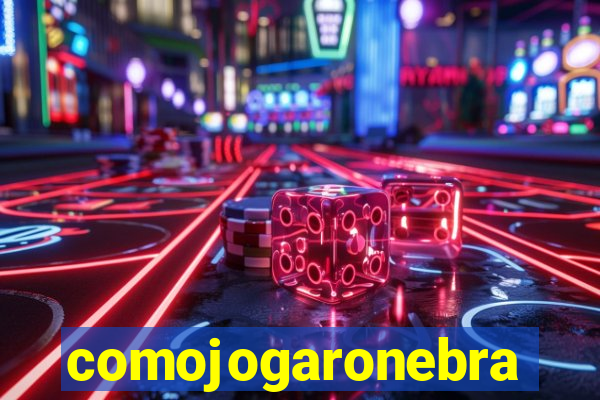 comojogaronebra