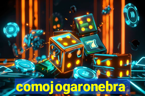 comojogaronebra