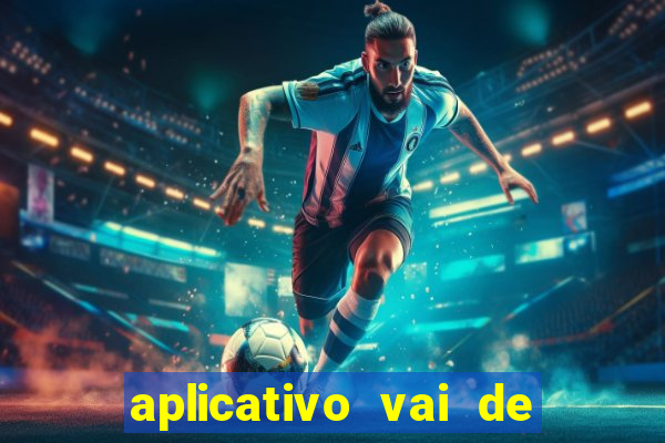 aplicativo vai de bet baixar