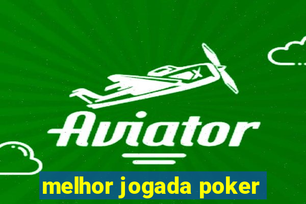 melhor jogada poker