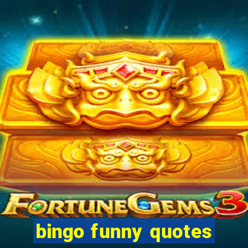 bingo funny quotes