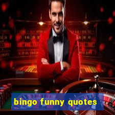 bingo funny quotes