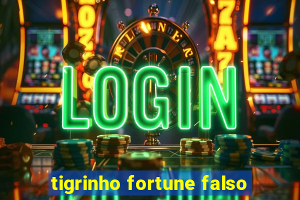 tigrinho fortune falso