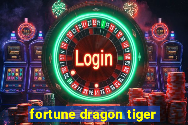 fortune dragon tiger