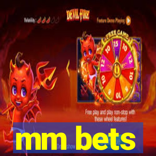 mm bets