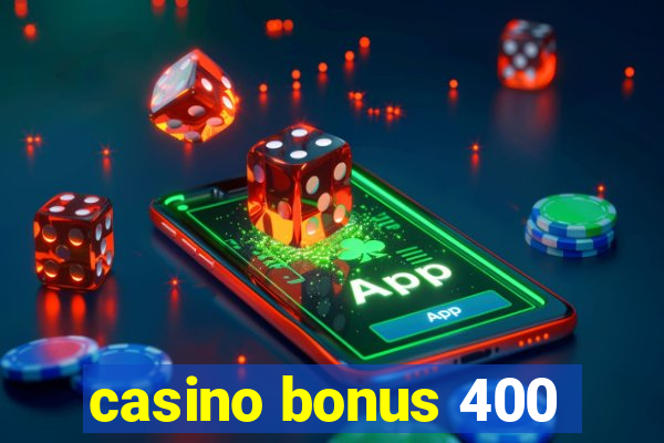 casino bonus 400