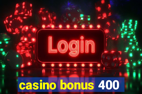 casino bonus 400