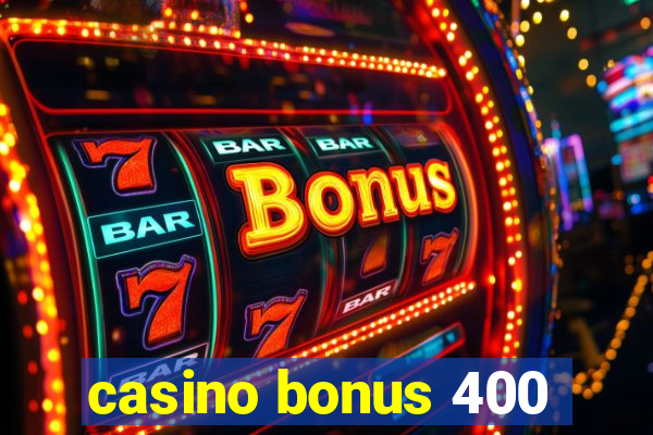 casino bonus 400