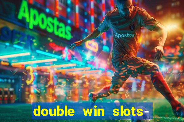 double win slots- vegas casino