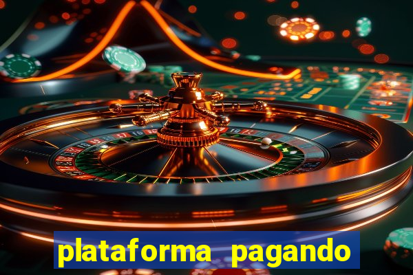 plataforma pagando muito hoje