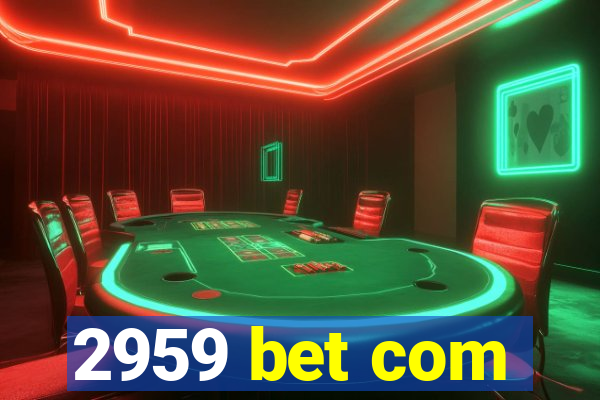 2959 bet com