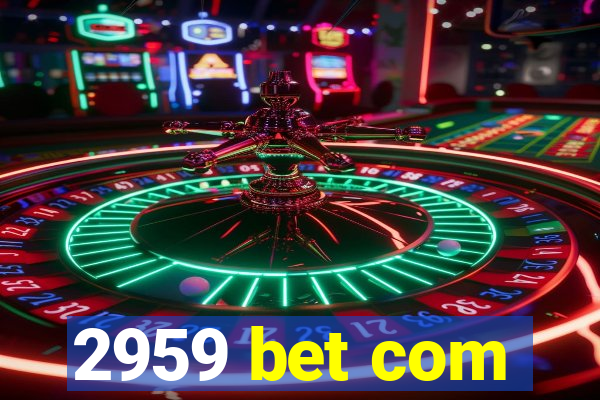 2959 bet com