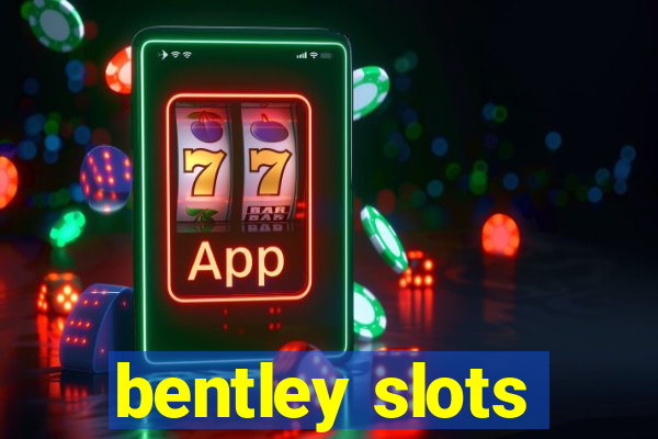 bentley slots