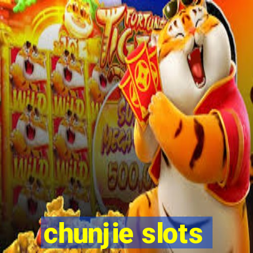 chunjie slots