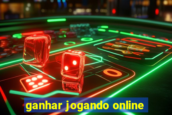 ganhar jogando online