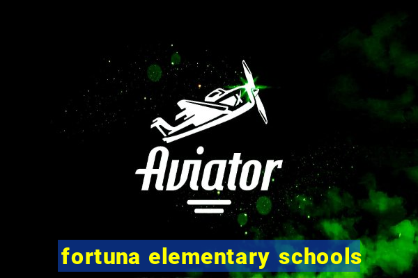 fortuna elementary schools