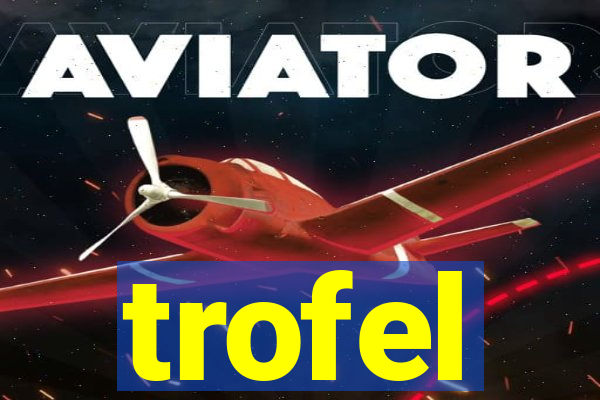 trofel