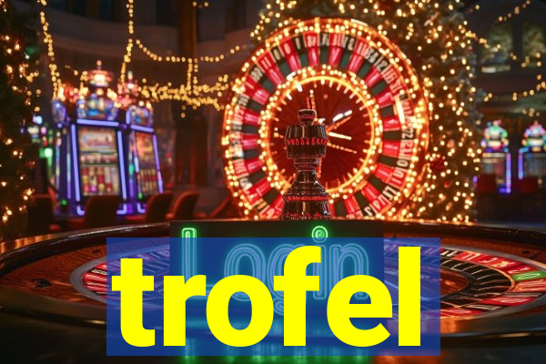 trofel