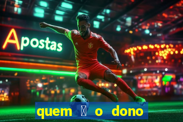 quem 茅 o dono da sportingbet