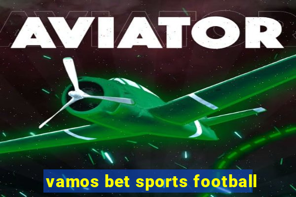 vamos bet sports football