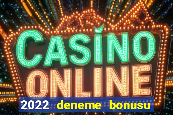 2022 deneme bonusu veren casino siteleri