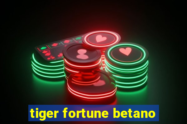 tiger fortune betano