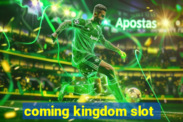 coming kingdom slot