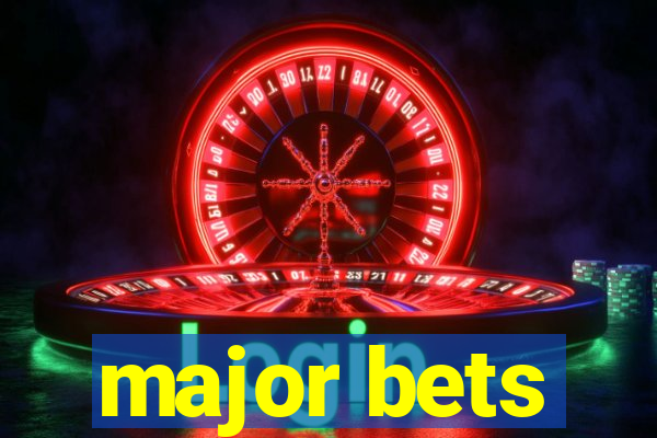 major bets