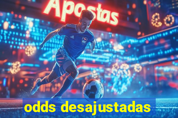 odds desajustadas