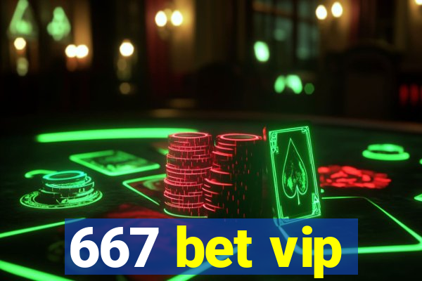 667 bet vip