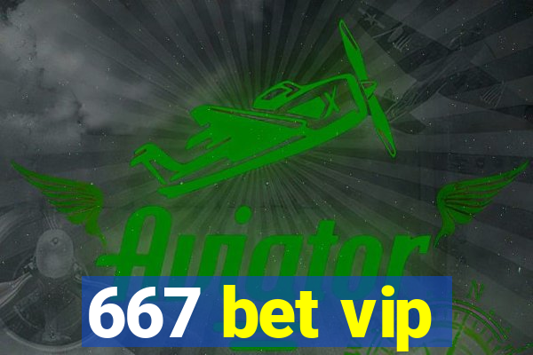 667 bet vip