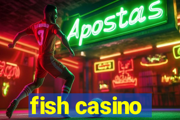 fish casino