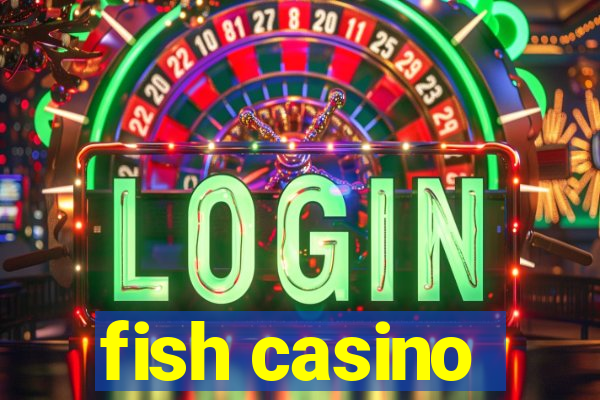 fish casino