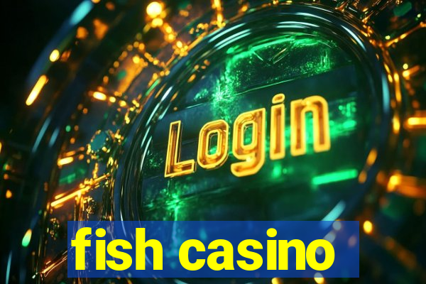 fish casino