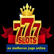 os melhores jogo online