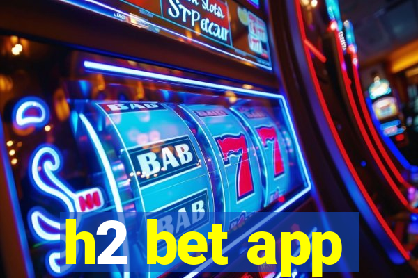 h2 bet app