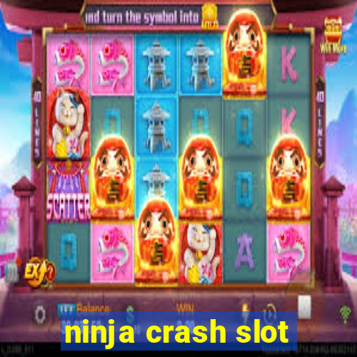 ninja crash slot