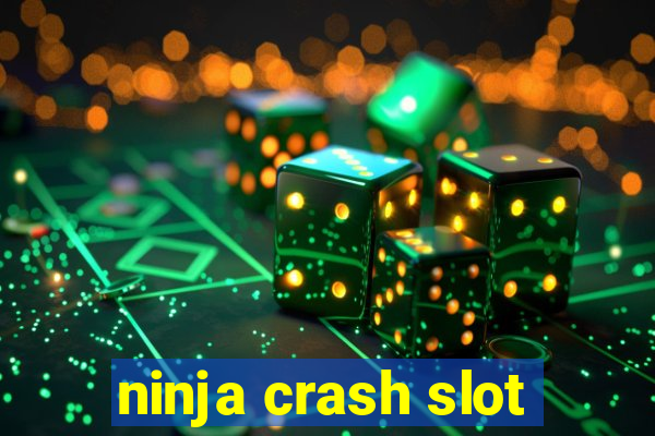 ninja crash slot